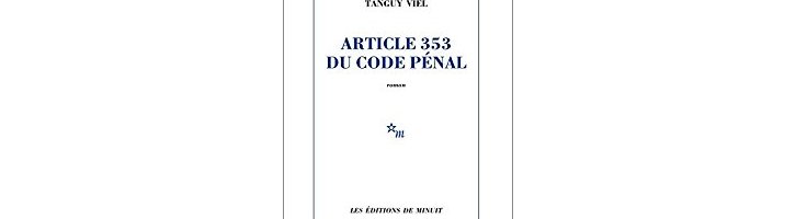 Invitation à la lecture : « Article 353 du code pénal », de Tanguy Viel